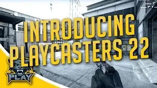 Introducing: Playcasters 22