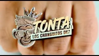 Tonta | Los Changuitos Dk7 | Video Oficial