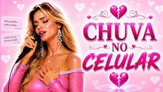 💔 Chuva no Celular | Sofr&ecirc;ncia Moderna | M&uacute;sica In&eacute;dita 🎶