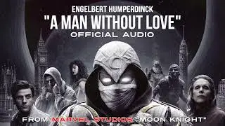 A Man Without Love OFFICIAL AUDIO Engelbert Humperdinck 1968 🌙 Moon Knight Episode 1