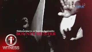 I-Witness: &lsquo;Bounty Hunter,&rsquo; dokumentaryo ni Sandra Aguinaldo (full episode)