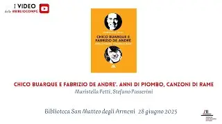Chico Buarque e Fabrizio De Andre’ 28/06/2025 Biblioteca San Matteo degli Armeni Perugia