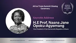 Keynote Address - Vice President H.E Prof. Naana Jane Opoku-Agyemang | Africa Trade Awards 2026