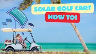 How To Add Solar To Your Golf Cart - EASY, QUICK AND CHEAP