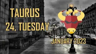 Daily Horoscope Taurus ♉ - January 24, 2023