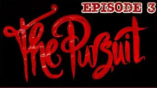 The Pursuit - Episode 3
