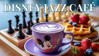 Disney Jazz Coffee ☕ 🎶 Smooth Jazz Instrumental Cafe Music