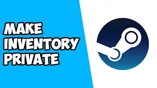 How To Make Inventory Private on Steam