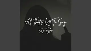 All That's Left To Say