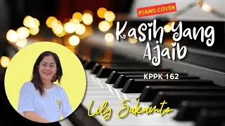 Kasih Yang Ajaib KPPK 162 Piano Cover by Lily Sukamto (Lirik)