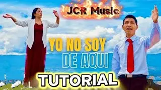 YO NO SOY DE AQUÍ, YO SOY DE ALLÁ | MINISTERIO GLORIA CELESTIAL - TUTORIAL 
