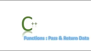 Learn C++ :How to pass and return data using C++ Functions