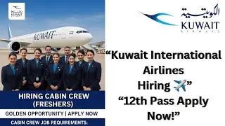 &ldquo;Kuwait International Airlines Job 2025 ✈️ | Cabin Crew Vacancy for 12th Pass | Apply Now&rdquo;