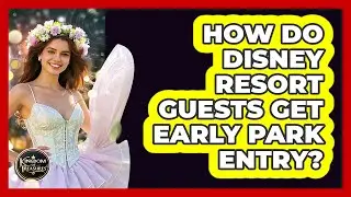 How Do Disney Resort Guests Get Early Park Entry?