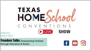 Texas HomeSchool Conventions Show EP10: Freedom Talks:Empowering Families through Education & Action