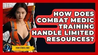 How Does Combat Medic Training Handle Limited Resources? - High Stakes Jobs