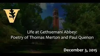 Life at Gethsemani Abbey: Poetry of Thomas Merton and Paul Quenon