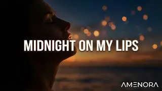 🔥 AMENORA &ndash; Midnight On My Lips | Tropical Deep House