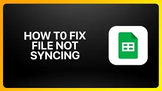 How To Fix File Not Syncing In Google Sheets ! Tutorial