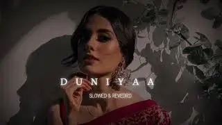 Duniyaa - ( slowed + Revedrd  ) song || New lofi song's 2022 ||