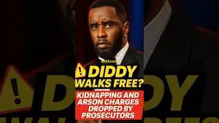 Diddy Walks Free? Kidnapping & Arson Charges DROPPED!