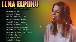 🌷 Luma Elpidio &ndash; M&uacute;sica gospel que exalta Deus e fortalece a esperan&ccedil;a eterna 💗