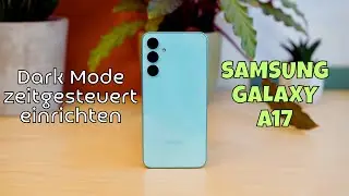 Samsung Galaxy A17: Dark Mode zeitgesteuert einrichten