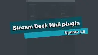 Stream Deck Midi plugin 3.9 update, part 2