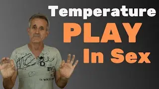 Temperature Play In Sex [Great Foreplay Tips]