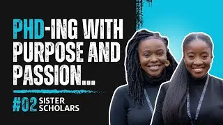 Sister Scholars #002 - PhD-ing with Purpose, and Passion