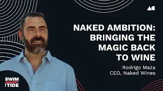 Ep069 &ndash; Rodrigo Maza, CEO, Naked Wines | Naked ambition: Bringing the magic back to wine | SATT