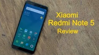 Xiaomi Redmi Note 5 Review: Design, features, camera and should you buy