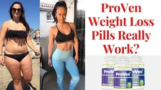 ProVen Reviews &ndash; Proven Weight Loss Pills Really Work? - Should You Take A Weight Loss Pill?