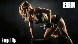 Pump It Up - EDM Gym Motivation