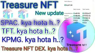 Treasure NFT New update. Spac. Kpmg. Tft. Dex  All kya h . विस्तार से जाने एनएफटी ट्रेजर के बारे मे
