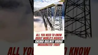 All you need to know about world&rsquo;s highest Chenab railway bridge inaugurated today