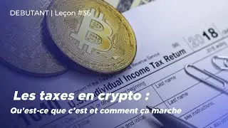 Qu'est-ce les taxes en cryptos? comment &ccedil;a marche | Ejara School D&eacute;butant - Le&ccedil;on 36