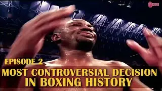 10 Most Controversial Decisions in Boxing History || Eps. 2