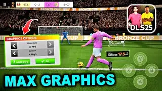 DREAM LEAGUE SOCCER 2025 MAX GRAPHICS ( VERY HIGH 60 FPS ) - DLS 25 ULTRA - DLS MOBILE 25 GRAPHICS