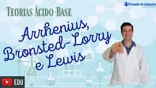 Arrhenius, Bronsted-Lorry e Lewis - Aula 01 | #teoriasacidobase #quimicainorganica #youtubeedu