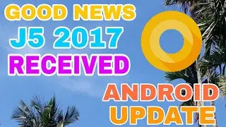 Good News || Samsung J5 2017 Received Android Oreo Update ||