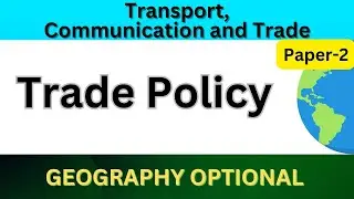 Trade Policy | Transport, Communication and Trade | UPSC Geography optional Paper 2 #upscpreperation