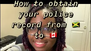 How To Obtain your Police Record from your Home Country while in Canada.