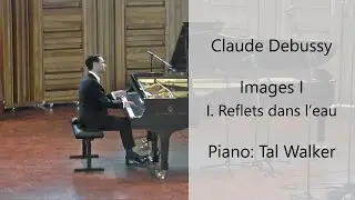 Tal Walker plays Debussy - Reflets dans l'eau (Images I)