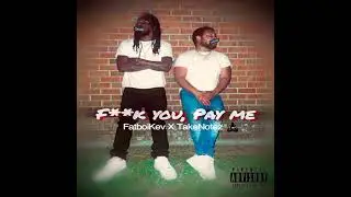 Fuck You, Pay Me (feat. Take Notez)
