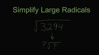 How To Simplify Large Radicals