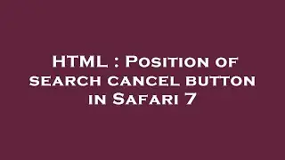 HTML : Position of search cancel button in Safari 7