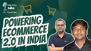 Escrow Talks | Ep 9 | Powering E-Commerce 2.0 in India - The New Playbook