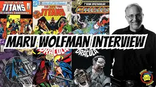 MARV WOLFMAN Interview | Teen Titans, Batman, Crisis & His Return To Tomb Of Dracula!