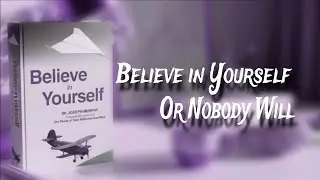 Believe in your self or nobody will....!! BELIEVE IN YOUR SELF BY DR. JOSEPH MURPHY 🎧❤️
